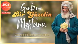 Gönlüm Bir Güzelin Meftunu - Muhammet Burhan Yıldırım (2026 Yeni̇ İlahi̇)