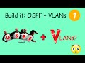 VLANs, Routing and OSPF builds oh my! Part 1 of 2