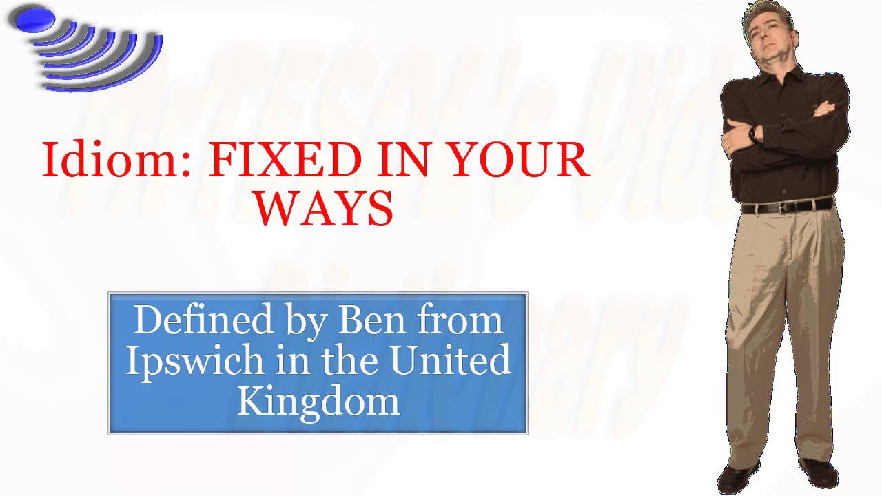 Idiom FIXED IN YOUR WAYS YouTube