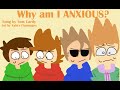 Why Am I Anxious - Eddsworld Fan Animation