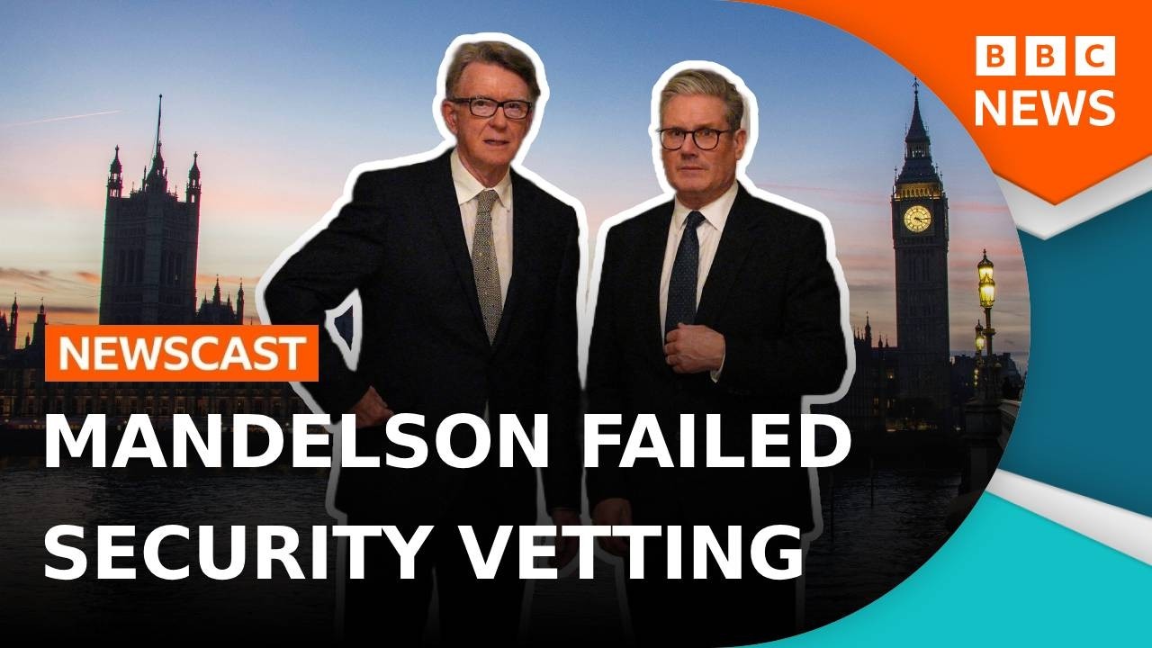 Lord Mandelson failed security vetting but who knew what, when? | BBC Newscast