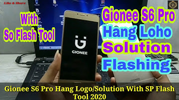 Gionee S6 Pro Hang Logo/Solution/Flashing||With SP Flash Tool 100% Working By Tech Babul