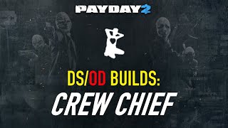 [PAYDAY 2] DS/OD Builds: Crew Chief