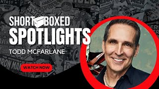 Shortboxed Spotlights - Todd McFarlane