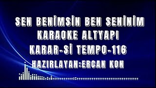 SEN BENİMSİN BEN SENİNİM KARAOKE ALTYAPI KARAR-Sİ TEMPO-116 Resimi