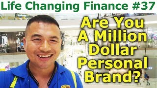 Life Changing Finance #37 - Are You A Million Dollar Personal Brand? - By Tai Zen