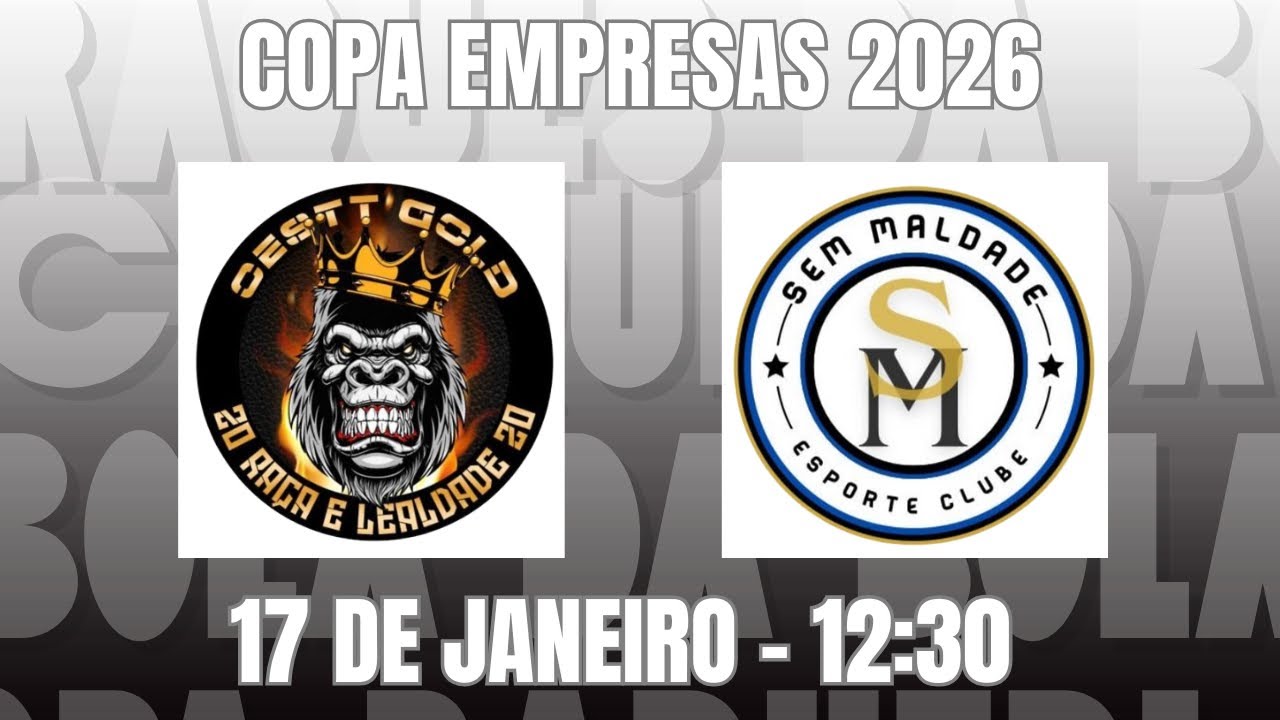 AO VIVO - OESTT GOLD X SEM MALDADE - 1 RODADA COPA EMPRESAS 2026