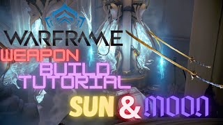 Warframe Weapon Build Tutorial Sun&Moon