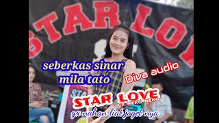 Star love perdana kampung kaso, seberkas sinar (mila tato) gx nahan denger suaranya