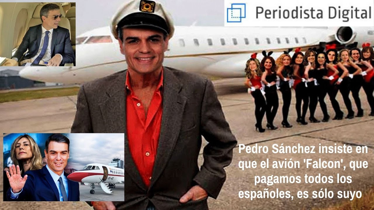 Pedro Sánchez insiste en que el avión 'Falcon', que pagamos todos los  españoles, es sólo suyo - YouTube