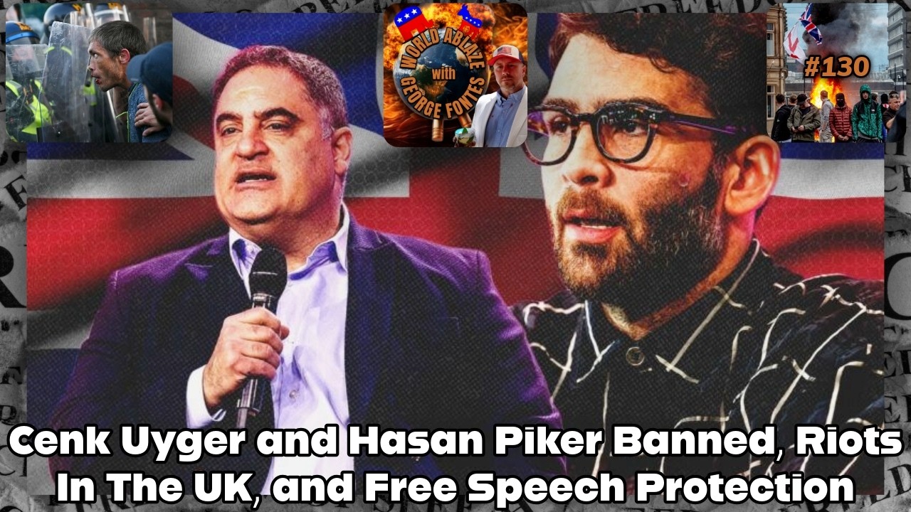 Cenk Uyger and Hasan Piker Banned, Riots In The UK, and Free Speech Protection
