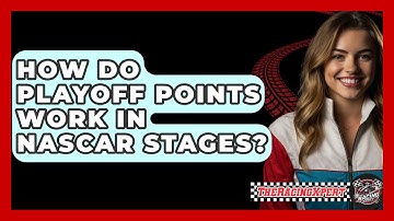 How Do Playoff Points Work in NASCAR Stages? - The Racing Xpert