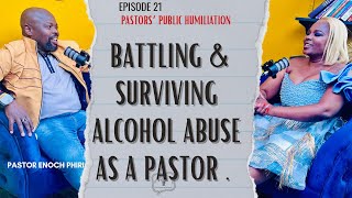 EP 21 | Pastor Enoch Phiri on battling & overcoming Alcohol Abuse, public tongue lash &  isolation.