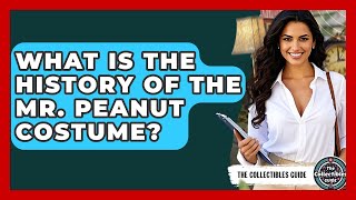 What Is The History Of The Mr. Peanut Costume? - The Collectibles Guide