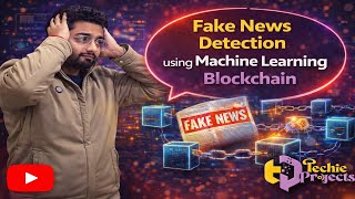 Fake News Detection using Machine Learning Blockchain | Python Projects for Resume with Source Code screenshot 3