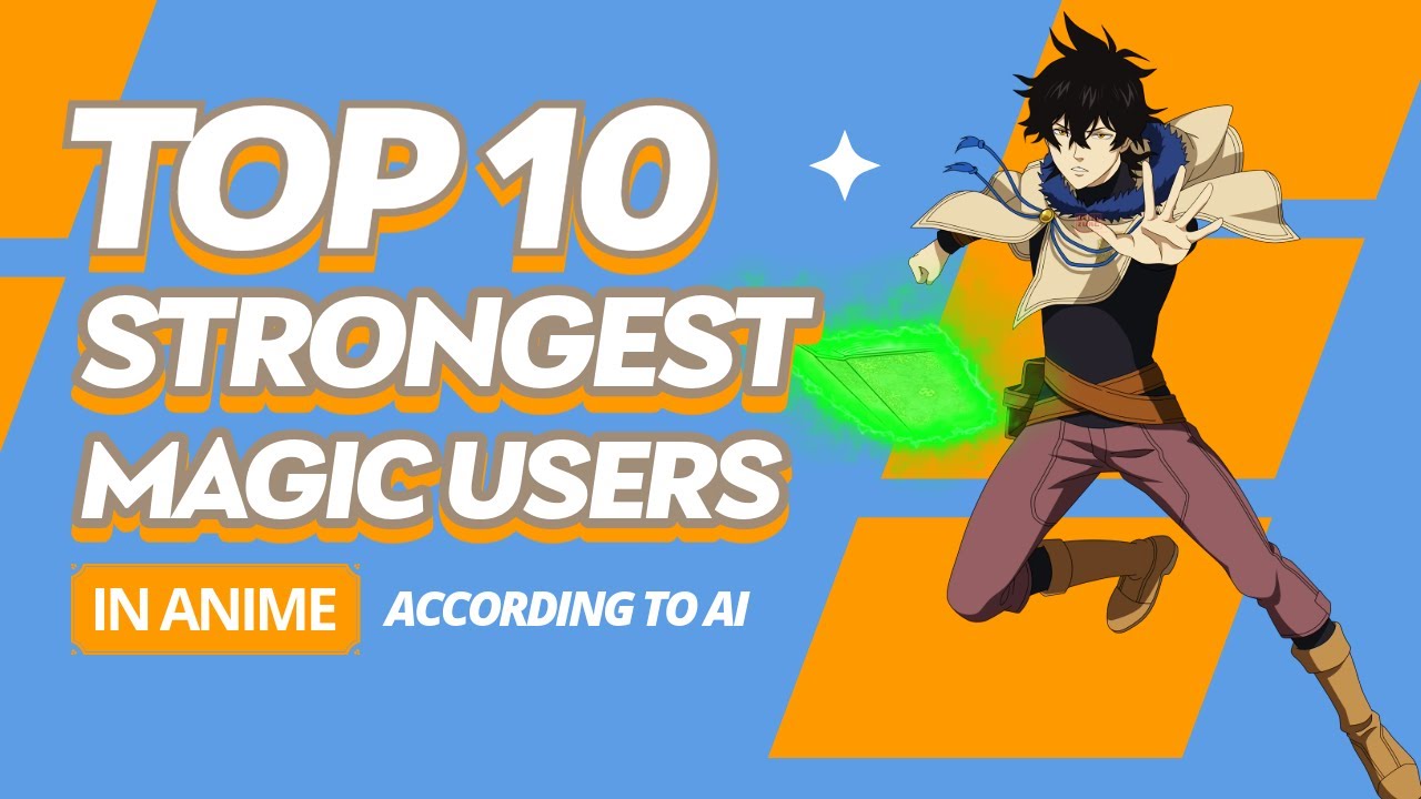 TOP 10 STRONGEST MAGIC USERS IN ANIME ACCORDING TO AI