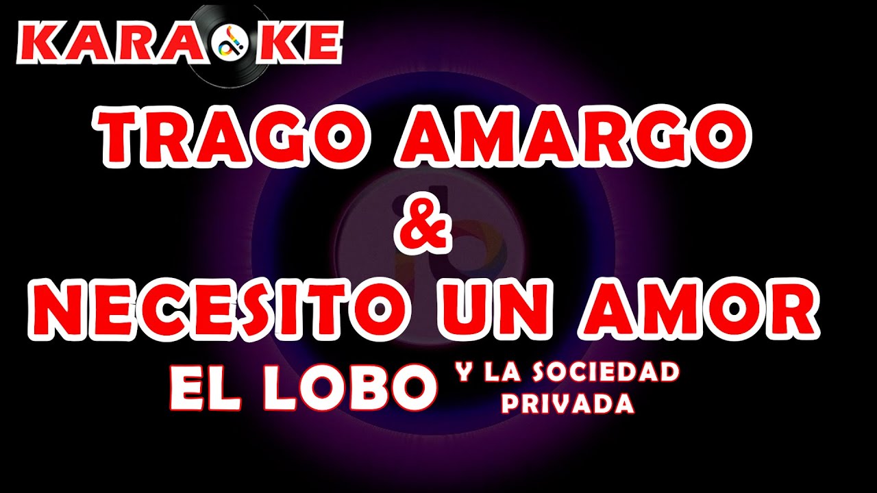 Karaoke El Lobo - Trago Amargo & Necesito un Amor