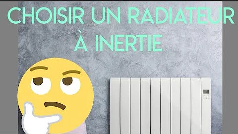 Quel type de radiateur inertie ?