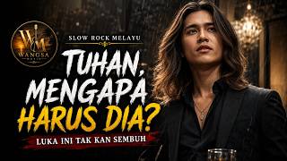 TUHAN, MENGAPA HARUS DIA? | Slow Rock Melayu Paling Sedih 💔