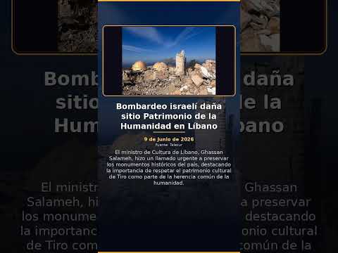 Video Bombardeo israelí daña sitio Patrimonio de la Humanidad en Líbano
