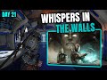 I HOPE IS NOT ANOTHER HORROR QUEST- WHISPERS IN THE WALLS - DAY 21