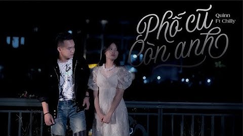 Phố Cũ Còn Anh | Đình Bình ft Quinn | MV Official