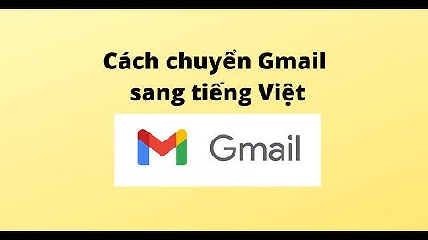 Cách chuyển gmail từ tiếng anh sang tiếng việt