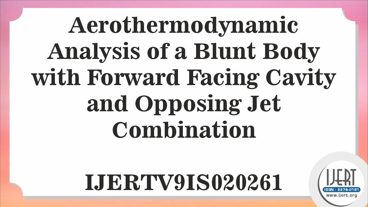 Aerothermodynamic Analysis of a Blunt Body with Forward Facing Cavity ...