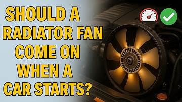 Should A Radiator Fan Come On When A Car Starts?