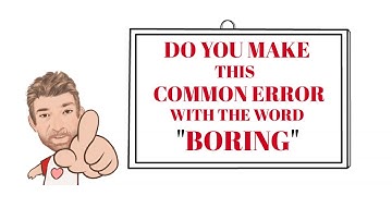Tutor Nick P Common Errors (18) Do You Make  the Common Error With the Word Boring ? - Animated