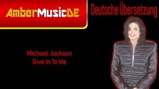 Michael Jackson - Give In To Me (Deutsche Übersetzung)