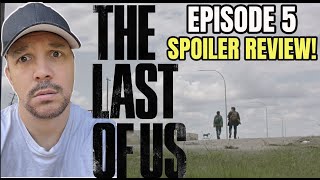 The Last Of Us EPISODE 5 SPOILER Review! | HBOMAX | Pedro Pascal