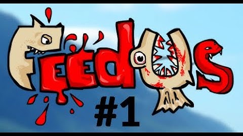 Feed Us - Flash Game Ep.1