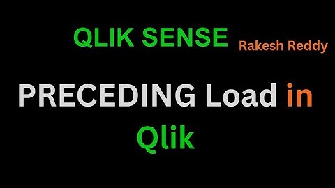 PRECEDING LOAD IN Qlik Sense By Rakesh Reddy