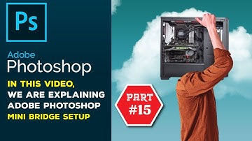Adobe Photoshop CC  Bangla Tutorial Part  02, Learn Adobe Photoshop-Mini Bridge Setup