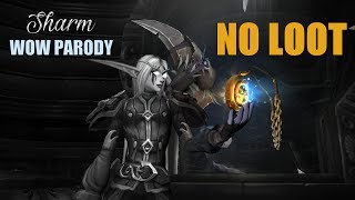 Sharm ~ No Loot (World Of Warcraft Parody)
