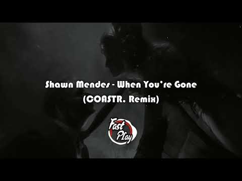 Shawn Mendes – When You’re Gone ( COASTR. Remix ) |✔