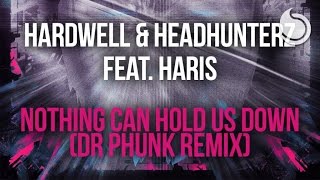 Hardwell &amp; Headhunterz Ft. Haris - Nothing Can Hold Us Down (Dr Phunk Remix)