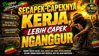 SECAPEK-CAPEKNYA KERJA, LEBIH CAPEK NGANGGUR | REALITA KEHIDUPAN | REGGAE MOTIVASI