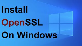 How to Install OpenSSL on Windows