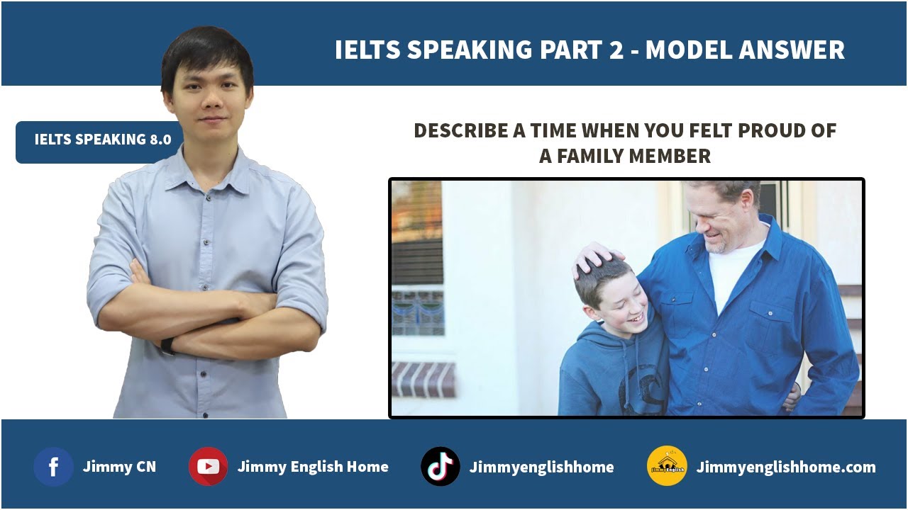 IELTS SPEAKING PART 2 - DESCRIBE A TIME WHEN YOU FELT PROUD OF A FAMILY MEMBER