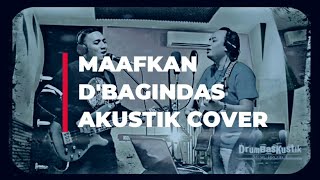 Maafkan  Dbagindas  Akustik Cover By Drumbaskustik setiagiel U0026 Al Dynai