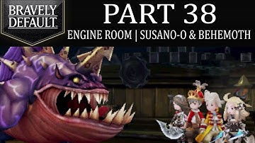 Bravely Default - Part 38: Engine Room | Susano-O & Boss Behemoth! [Ch.3]