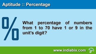What percentage of numbers from 1 to 70 have 1 or 9 | Percentage | Aptitude | IndiaBIX