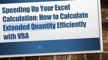 Speeding Up Your Excel Calculation: How to Calculate Extended Quantity Efficiently with VBA