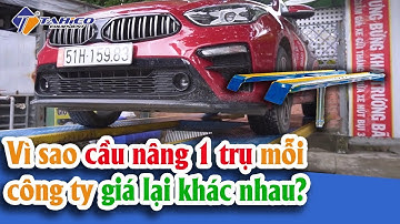 [LÝ GIẢI] Vì sao cầu nâng 1 trụ mỗi công ty giá lại khác nhau??