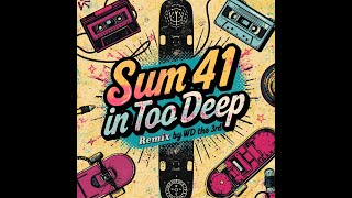 Sum 41 - In Too Deep remix