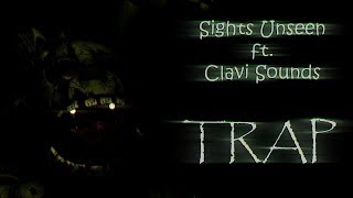 [FNaF][Collab] Sights Unseen ft. ClaviSounds - Trap