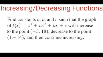 INCREASING/DECREASING FUNCTIONS: Find Constants a, b & c For Function f(x) = x^3 + ax^2 + bx + c