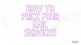 HOW TO PRICE YOUR NAIL SERVICES